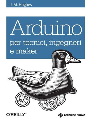 cover image of Arduino per tecnici, ingegneri e maker